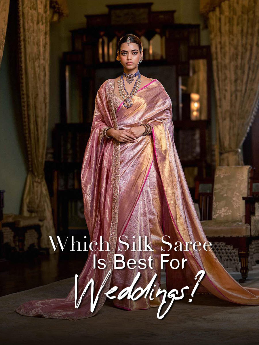 Which silk saree is best for Weddings