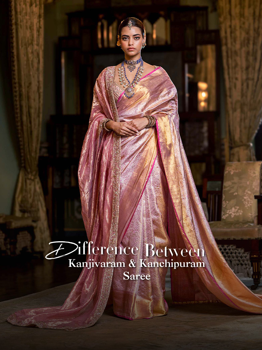Difference Between Kanjivaram & Kanchipuram Saree