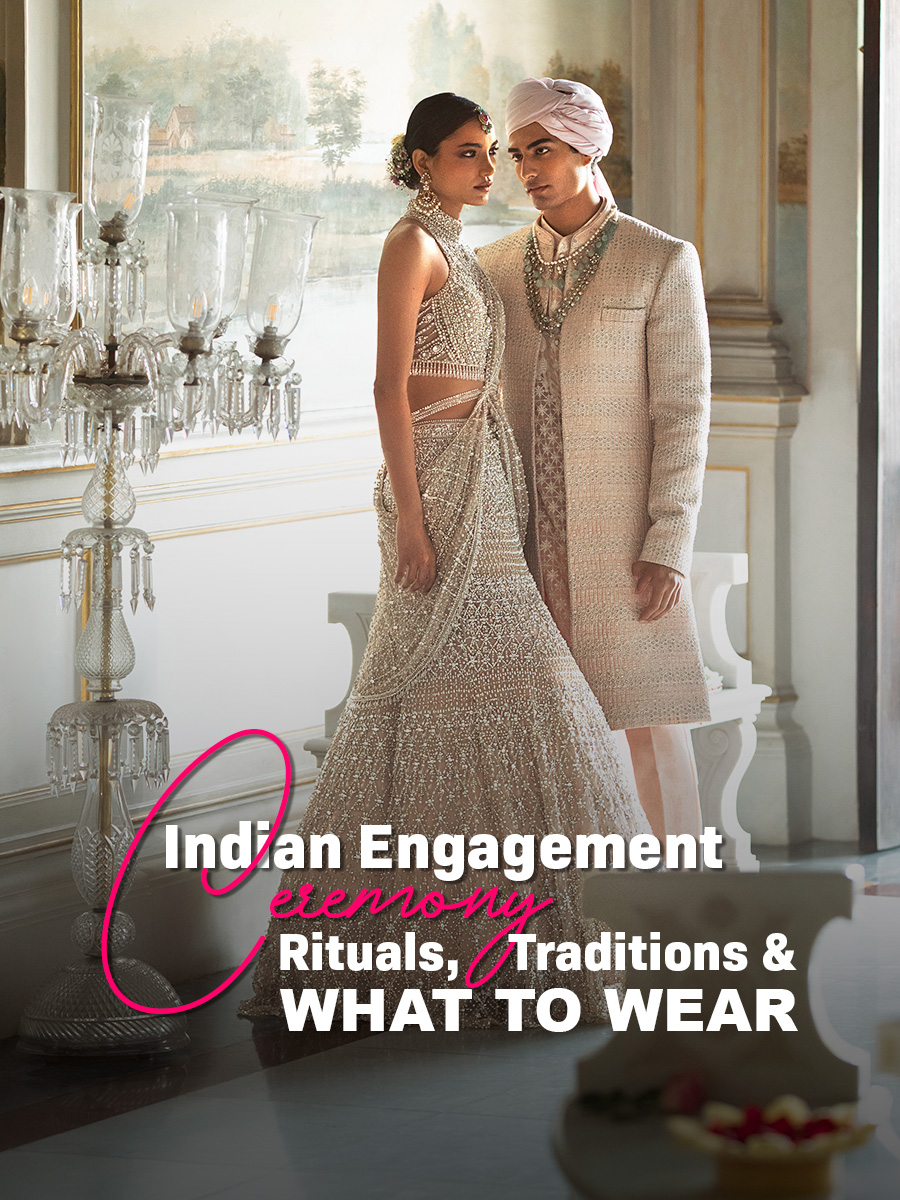 Indian Engagement Ceremony Rituals,Traditions & What to Wear